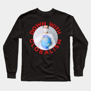 Down with globalism Long Sleeve T-Shirt